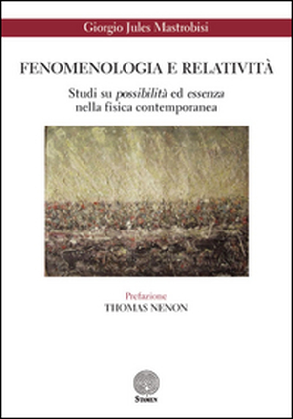 Fenomenologia e relatività. Studi su possibilità ed essenza nella fisica contemporanea - Librerie.coop Fenomenologia e relatività. Studi su possibilità ed essenza nella fisica contemporanea - Librerie.coop