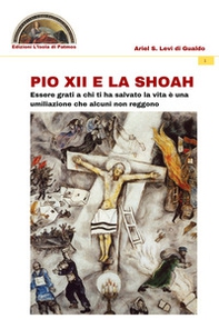 Pio XII e la Shoah. Essere grati a chi ti ha salvato la vita è una umiliazione che alcuni non reggono - Librerie.coop