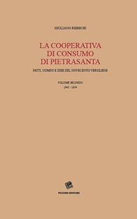La Cooperativa di consumo di Pietrasanta. Fatti, uomini e idee del Novecento versiliese - Vol. 2 - Librerie.coop