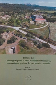 Ipogei 4.0. I paesaggi rupestri d'Italia Meridionale tra ricerca, innovazione e gestione del patrimonio culturale - Librerie.coop Ipogei 4.0. I paesaggi rupestri d'Italia Meridionale tra ricerca, innovazione e gestione del patrimonio culturale - Librerie.coop