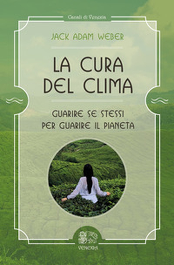 La cura del clima. Guarire se stessi per guarire il pianeta - Librerie.coop La cura del clima. Guarire se stessi per guarire il pianeta - Librerie.coop