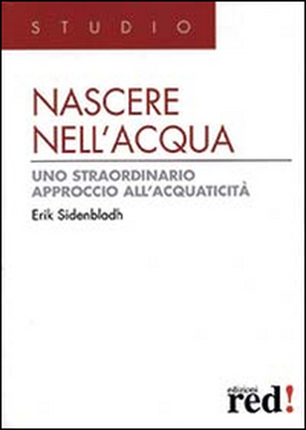 Nascere nell'acqua. Uno straordinario approccio all'acquaticità - Librerie.coop Nascere nell'acqua. Uno straordinario approccio all'acquaticità - Librerie.coop
