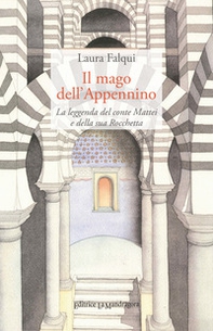 Il mago dell'Appennino. La leggenda del conte Mattei e della sua Rocchetta - Librerie.coop Il mago dell'Appennino. La leggenda del conte Mattei e della sua Rocchetta - Librerie.coop