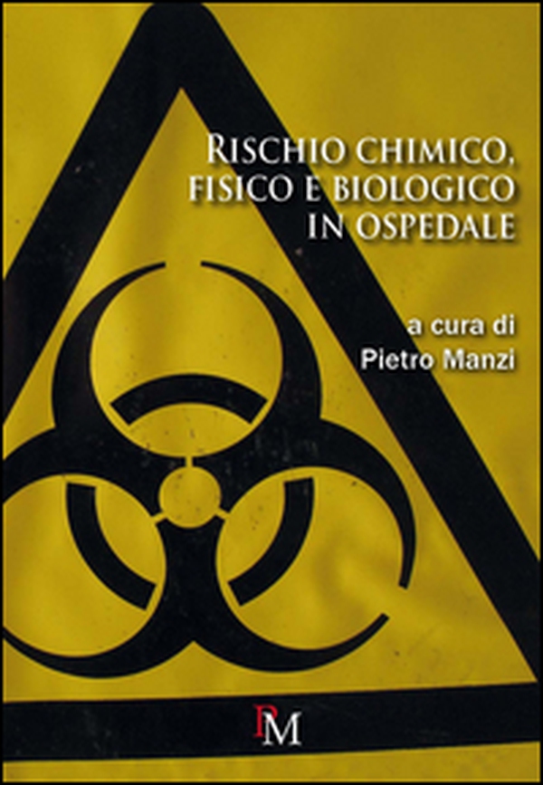 Rischio chimico, fisico e biologico in ospedale - Librerie.coop Rischio chimico, fisico e biologico in ospedale - Librerie.coop