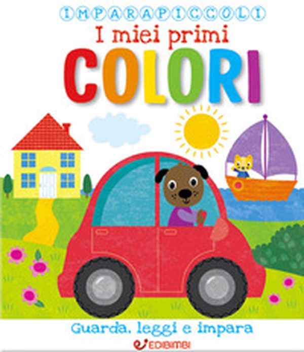 I miei primi colori. Imparapiccoli - Librerie.coop I miei primi colori. Imparapiccoli - Librerie.coop