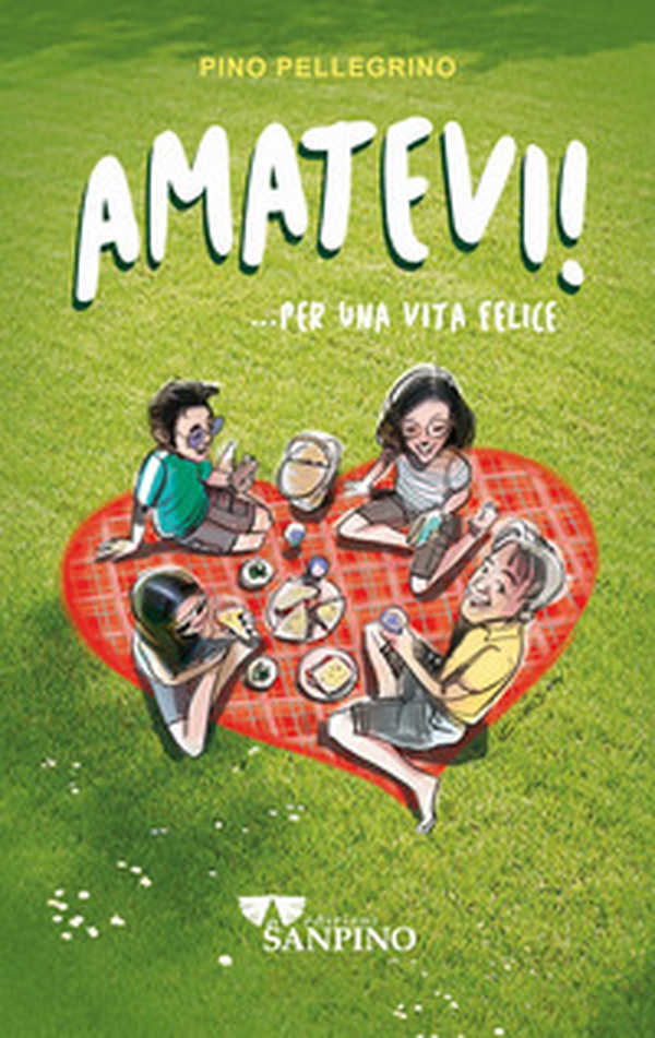 Amatevi!... Per una vita felice - Librerie.coop Amatevi!... Per una vita felice - Librerie.coop