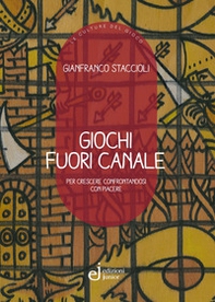 Giochi fuori canale. Per crescere confrontandosi con piacere - Librerie.coop