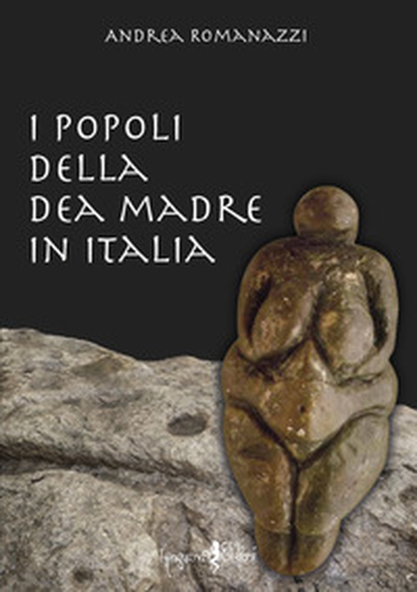 I popoli della dea madre in Italia - Librerie.coop I popoli della dea madre in Italia - Librerie.coop