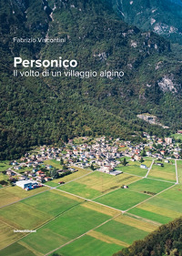Personico. Il volto di un villaggio alpino - Librerie.coop Personico. Il volto di un villaggio alpino - Librerie.coop
