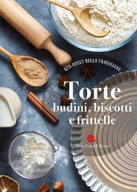 Torte, budini, biscotti e frittelle. 620 dolci della tradizione - Librerie.coop