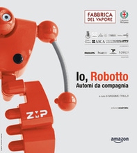 Io, Robotto... Automi da compagnia - Librerie.coop