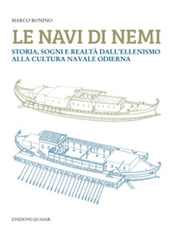 Le navi di Nemi. Storia, sogni e realtà dall'ellenismo alla cultura navale odierna - Librerie.coop