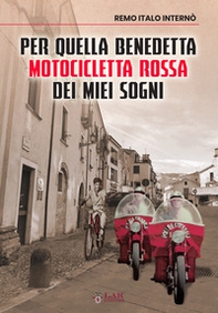 Per quella benedetta motocicletta rossa dei miei sogni - Librerie.coop Per quella benedetta motocicletta rossa dei miei sogni - Librerie.coop