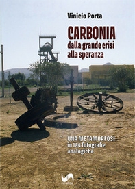 Carbonia, dalla grande crisi alla speranza. Una metamorfosi in 184 fotografie analogiche - Librerie.coop