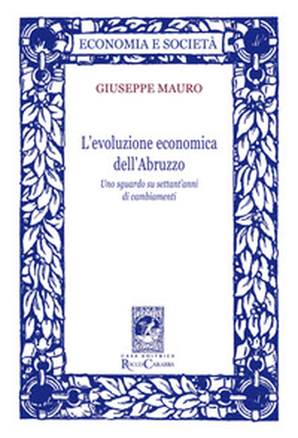 L'evoluzione economica dell'Abruzzo. Uno sguardo su settant'anni di cambiamenti - Librerie.coop L'evoluzione economica dell'Abruzzo. Uno sguardo su settant'anni di cambiamenti - Librerie.coop