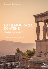 La democrazia di Atene. Storia di un mito - Librerie.coop