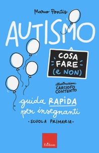 Autismo. Cosa fare (e non). Guida rapida per insegnanti. Scuola primaria - Librerie.coop
