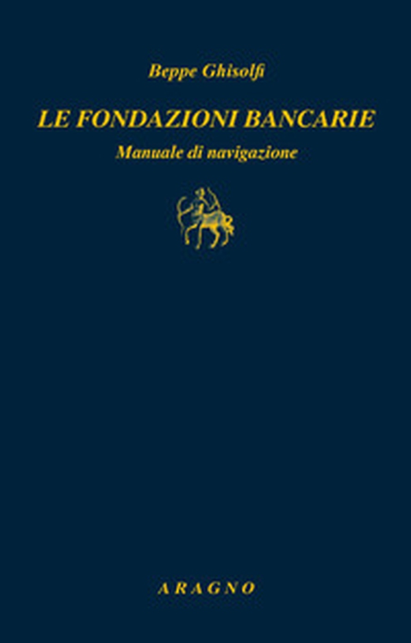 Le fondazioni bancarie. Manuale di navigazione - Librerie.coop Le fondazioni bancarie. Manuale di navigazione - Librerie.coop