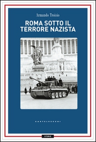 Roma sotto il terrore nazi-fascista. 8 settembre-4 giugno 1944 - Librerie.coop Roma sotto il terrore nazi-fascista. 8 settembre-4 giugno 1944 - Librerie.coop