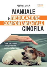 Manuale di rieducazione comportamentale cinofila - Librerie.coop Manuale di rieducazione comportamentale cinofila - Librerie.coop