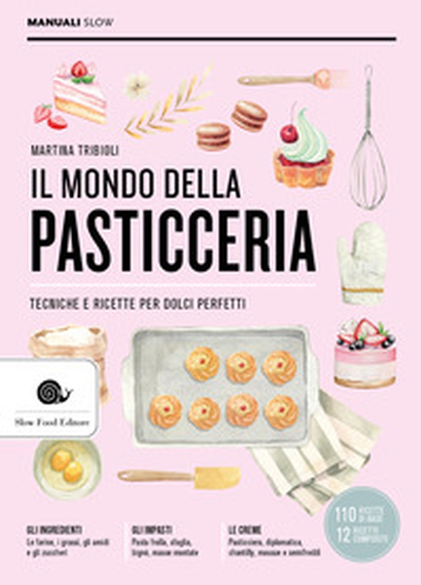 Il mondo della pasticceria. Tecniche e ricette per dolci perfetti - Librerie.coop Il mondo della pasticceria. Tecniche e ricette per dolci perfetti - Librerie.coop
