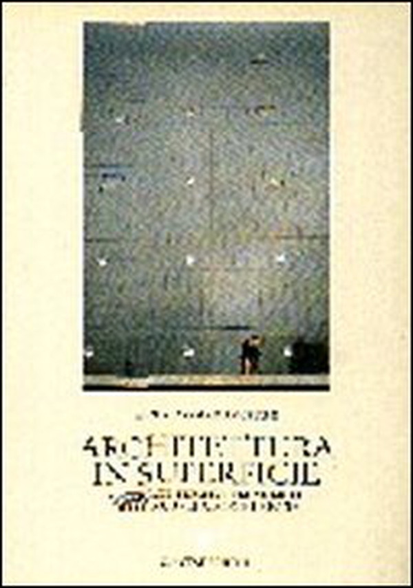 Architettura in superficie. Materiali, figure e tecnologie delle nuove facciate urbane - Librerie.coop Architettura in superficie. Materiali, figure e tecnologie delle nuove facciate urbane - Librerie.coop