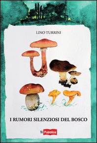 I rumori silenziosi del bosco - Librerie.coop I rumori silenziosi del bosco - Librerie.coop