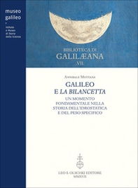 Galileo e la bilancetta. Un momento fondamentale nella storia dell'idrostatica e del peso specifico - Librerie.coop