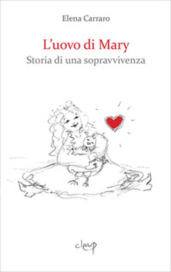 L'uovo di Mary. Storia di una sopravvivenza - Librerie.coop L'uovo di Mary. Storia di una sopravvivenza - Librerie.coop