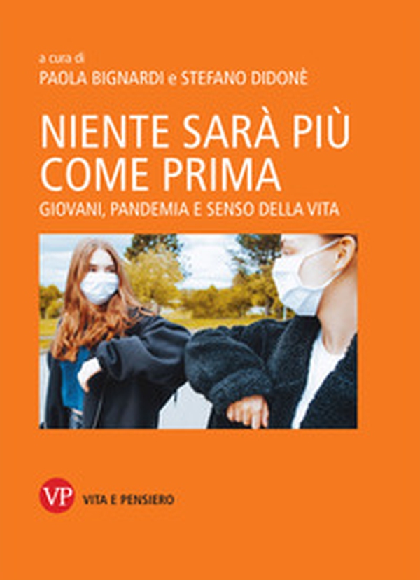 Niente sarà più come prima. Giovani, pandemia e senso della vita - Librerie.coop Niente sarà più come prima. Giovani, pandemia e senso della vita - Librerie.coop