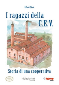 I ragazzi della C.E.V.. Storia di una cooperativa - Librerie.coop