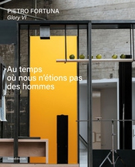 Pietro Fortuna. Glory VI. Au temps où nous n'étions pas des hommes. Ediz. italiana e francese - Librerie.coop