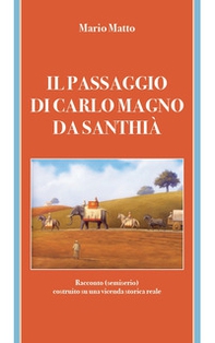Il passaggio di Carlo Magno da Santhià. Racconto (semiserio) costruito su una vicenda storica - Librerie.coop