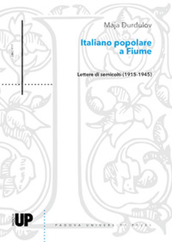 Italiano popolare a Fiume. Lettere di semicolti (1915-1945) - Librerie.coop Italiano popolare a Fiume. Lettere di semicolti (1915-1945) - Librerie.coop