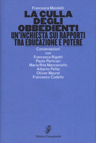 La culla degli obbedienti. Un'inchiesta sui rapporti tra educazione e potere - Librerie.coop La culla degli obbedienti. Un'inchiesta sui rapporti tra educazione e potere - Librerie.coop