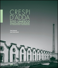Crespi d'Adda sito Unesco. Governare l'evolulzione del sistema edificato tra conservazione e trasformazione - Librerie.coop Crespi d'Adda sito Unesco. Governare l'evolulzione del sistema edificato tra conservazione e trasformazione - Librerie.coop