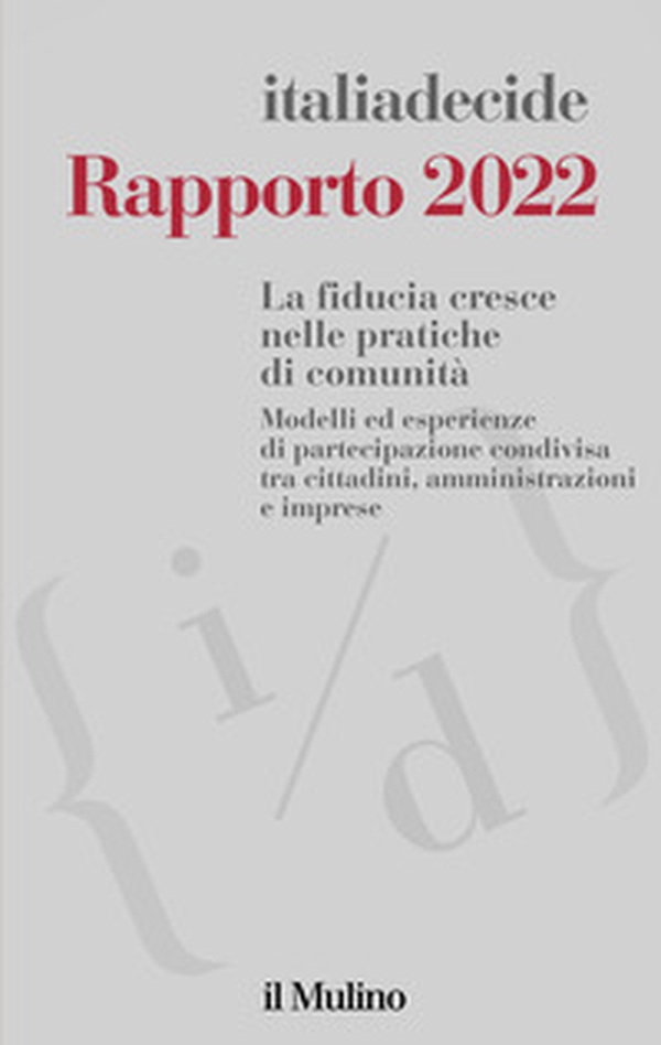 Rapporto 2022. La fiducia cresce nelle pratiche di comunità. Modelli ed esperienze di partecipazione condivisa tra cittadini, amministrazioni e imprese - Librerie.coop Rapporto 2022. La fiducia cresce nelle pratiche di comunità. Modelli ed esperienze di partecipazione condivisa tra cittadini, amministrazioni e imprese - Librerie.coop