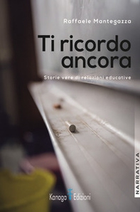 Ti ricordo ancora. Storie vere di relazioni educative - Librerie.coop