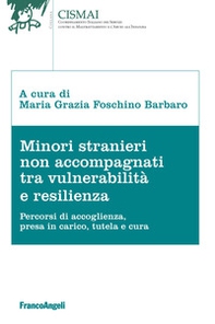Minori stranieri non accompagnati tra vulnerabilità e resilienza. Percorsi di accoglienza, presa in carico, tutela e cura - Librerie.coop