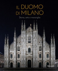 Il Duomo di Milano. Storia, arte e meraviglia - Librerie.coop