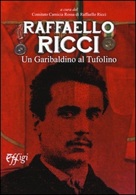 Raffaello Ricci. Un garibaldino al Tufolino - Librerie.coop