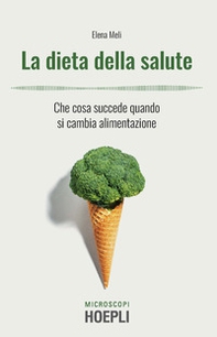 La dieta della salute. Che cosa succede quando si cambia alimentazione - Librerie.coop