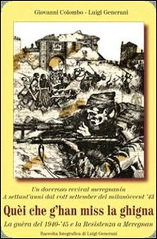 Quei che g'han miss la ghigna. La guerra del 1940-45 e la Resistenza a Melegnano - Librerie.coop Quei che g'han miss la ghigna. La guerra del 1940-45 e la Resistenza a Melegnano - Librerie.coop