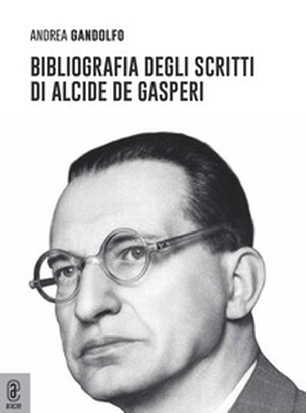 Bibliografia degli scritti di Alcide De Gasperi - Librerie.coop Bibliografia degli scritti di Alcide De Gasperi - Librerie.coop