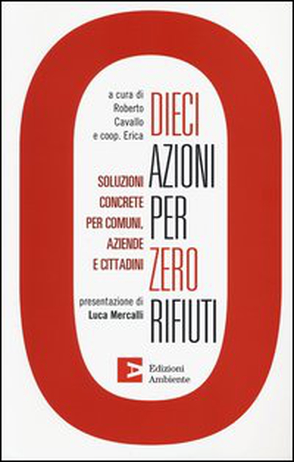 Dieci azioni per zero rifiuti. Una strategia operativa per comuni, aziende e cittadini - Librerie.coop Dieci azioni per zero rifiuti. Una strategia operativa per comuni, aziende e cittadini - Librerie.coop