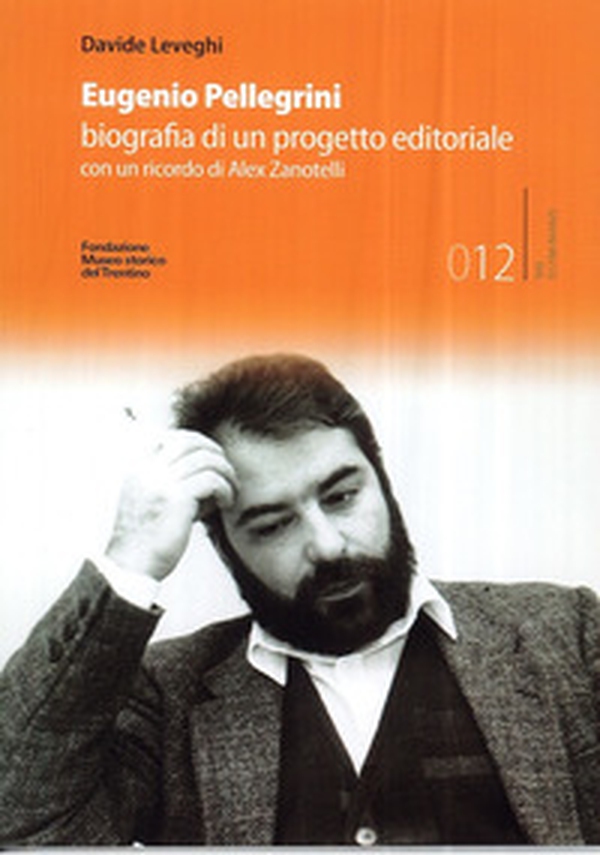 Eugenio Pellegrini. Biografia di un progetto editoriale - Librerie.coop Eugenio Pellegrini. Biografia di un progetto editoriale - Librerie.coop