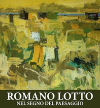 Romano Lotto. Nel segno del paesaggio - Librerie.coop