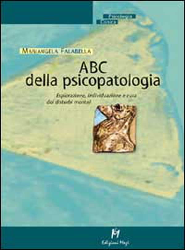 ABC della psicopatologia. Esplorazione, individuazione e cura dei disturbi mentali - Librerie.coop ABC della psicopatologia. Esplorazione, individuazione e cura dei disturbi mentali - Librerie.coop