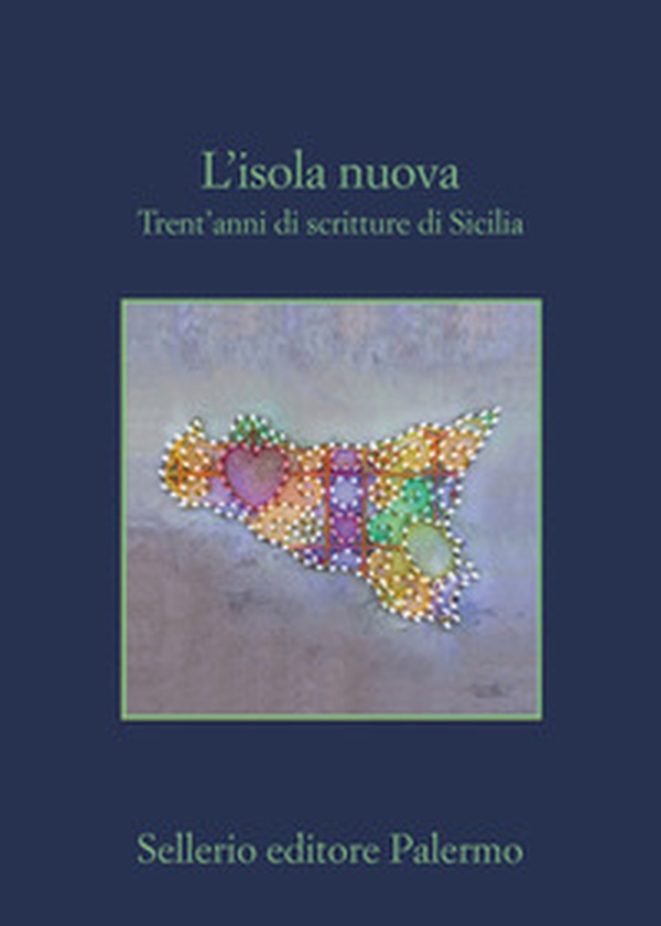 L'isola nuova. Trent'anni di scritture di Sicilia - Librerie.coop L'isola nuova. Trent'anni di scritture di Sicilia - Librerie.coop