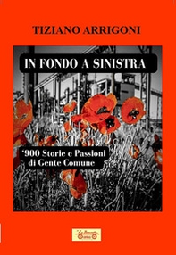 In fondo a sinistra. '900. Storie e passioni di gente comune - Librerie.coop
